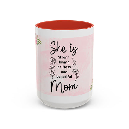 She is Mom Floral Accent Coffee Mug – ‘She is strong, loving, selfless and beautiful’ Gift for Mother’s Day