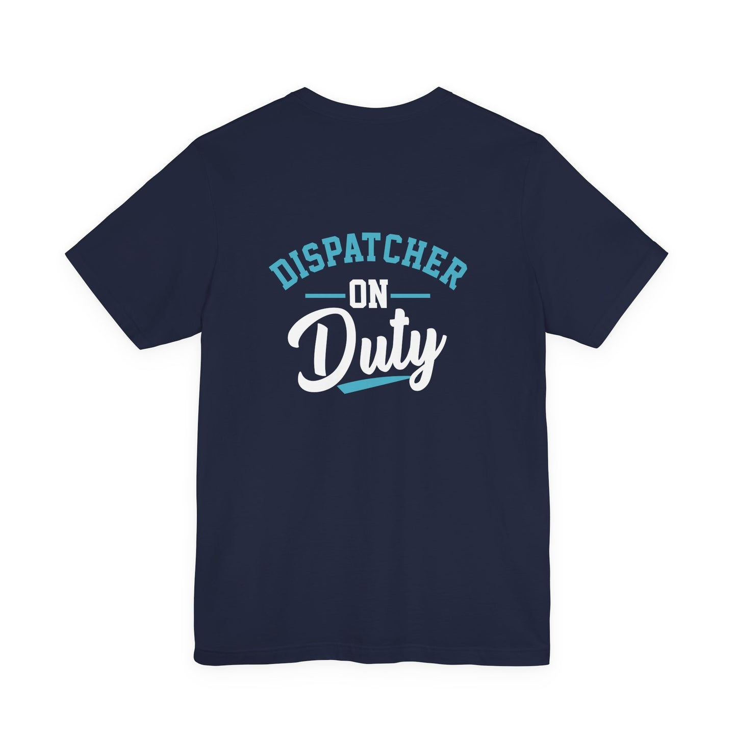 Dispatcher On Duty T-Shirt — Cool Script Tee for Dispatchers, EMS & 911 Crew