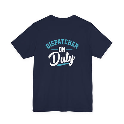 Dispatcher On Duty T-Shirt — Cool Script Tee for Dispatchers, EMS & 911 Crew