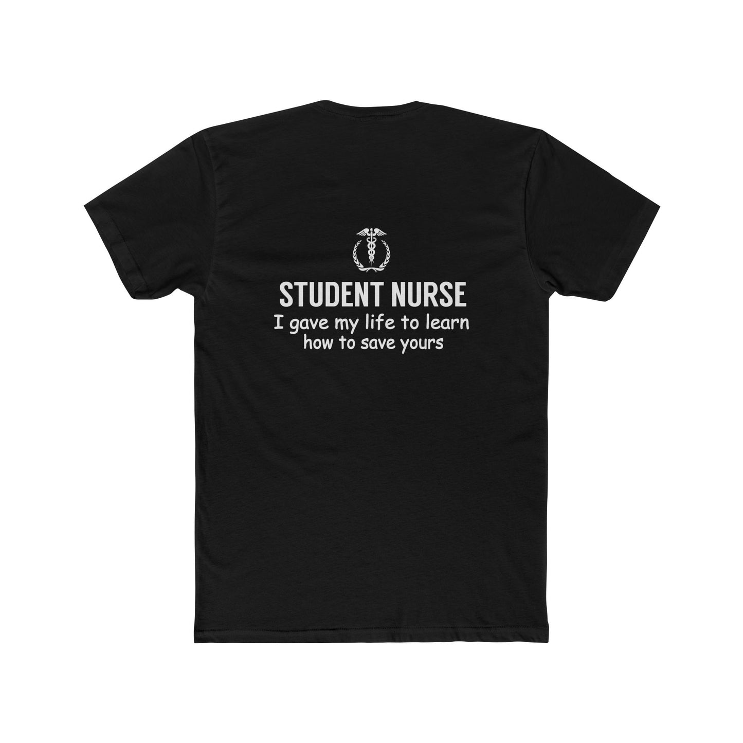 Student Nurse T-Shirt – "I Gave My Life to Learn How to Save Yours" Crew Tee