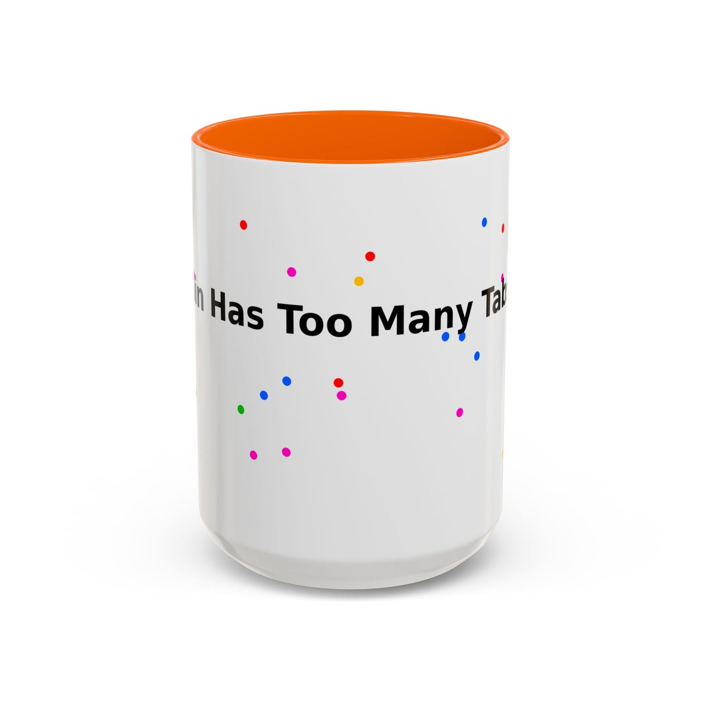 Coffee Mug - "My Brain Has Too Many Tabs Open" Funny Office Gift (11/15 oz)