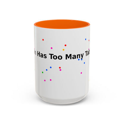 Coffee Mug - "My Brain Has Too Many Tabs Open" Funny Office Gift (11/15 oz)