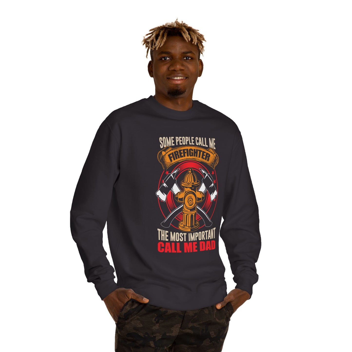 Firefighter Dad Sweatshirt — "Some People Call Me Firefighter, The Most Important Call Me Dad" Crewneck
