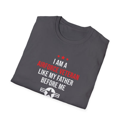 "I Am A Airforce Veteran Like My Father Before Me" T-Shirt