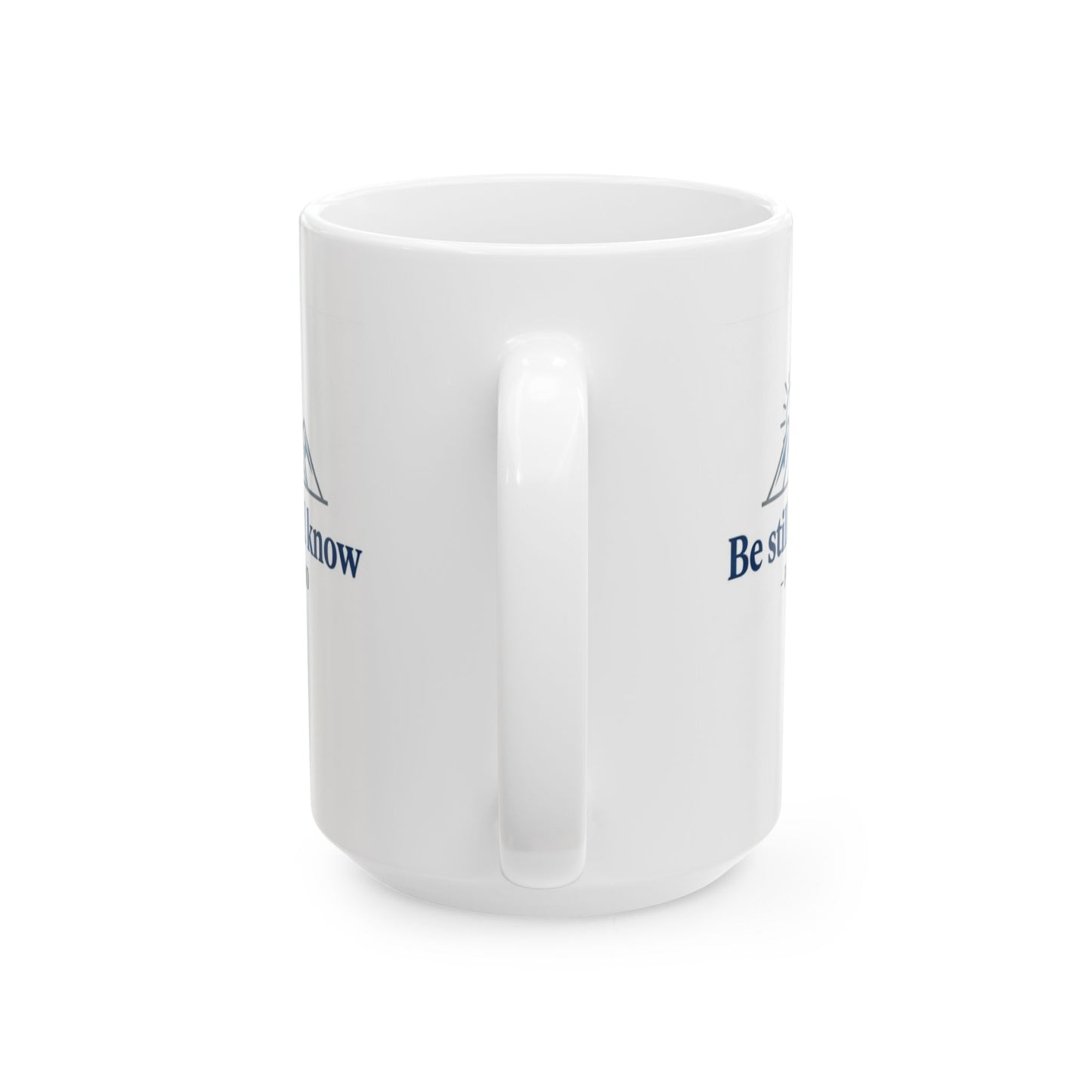 Be Still and Know - Psalm 46:10 Ceramic Mug