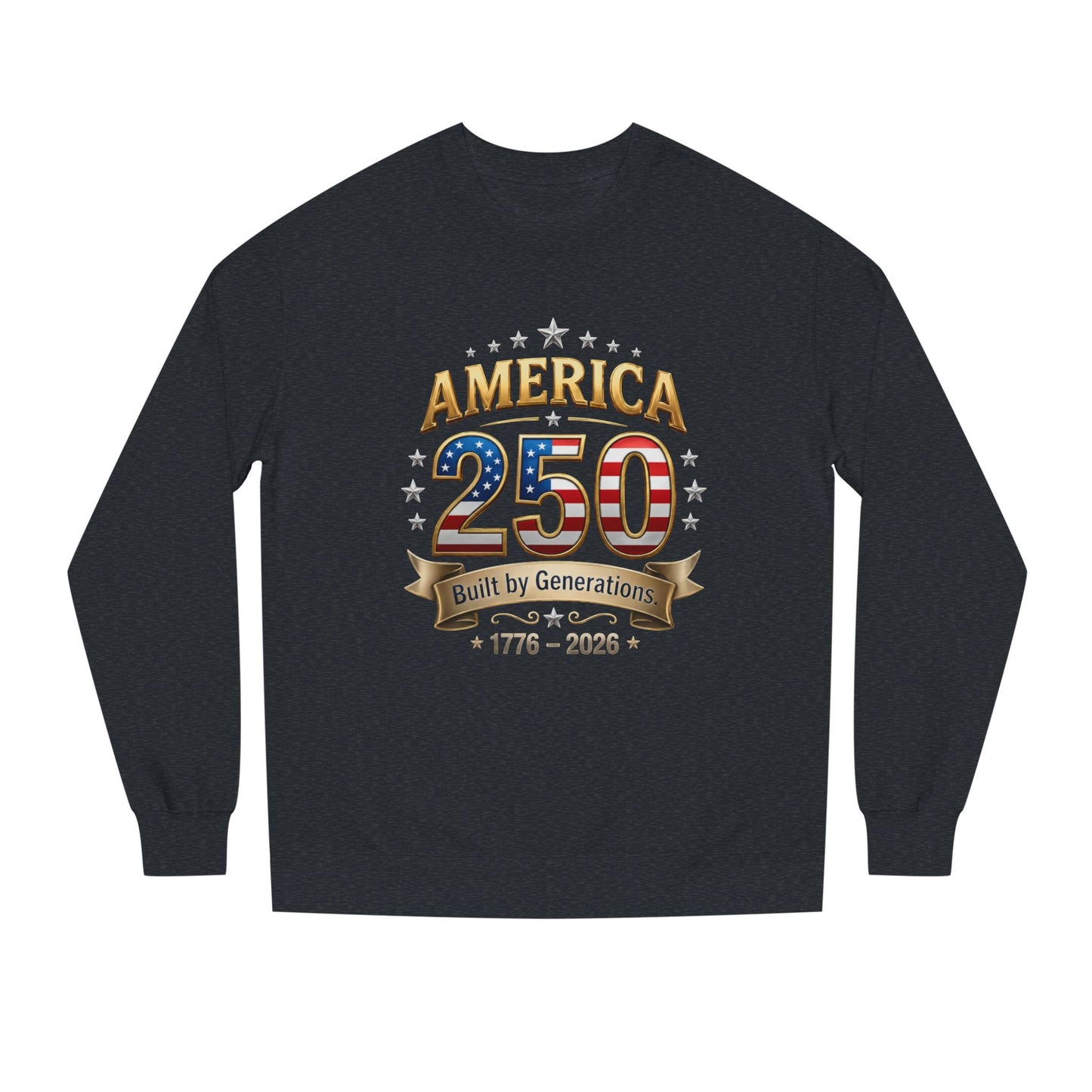 America 250 Sweatshirt — 'Built by Generations' 1776–2026 Patriotic Crewneck