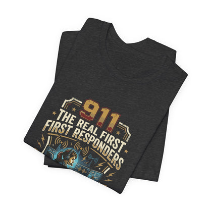 911 Call Center T‑Shirt — "The Real First First Responders" Tribute Tee
