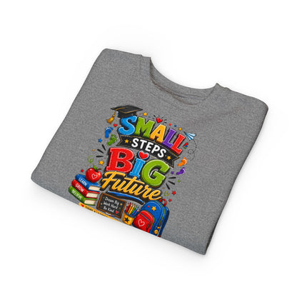 Toddler Sweatshirt - "Small Steps Big Future" Back-to-School Kids Crewneck