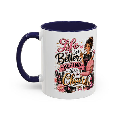 Life Is Better Behind the Chair Coffee Mug — Hair Stylist Barber Salon Gift (11/15oz)