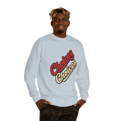 Choices Choices Crewneck Sweatshirt – Retro Script Graphic Pullover