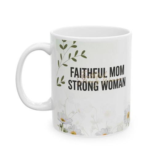 Faithful Mom Strong Woman Ceramic Mug