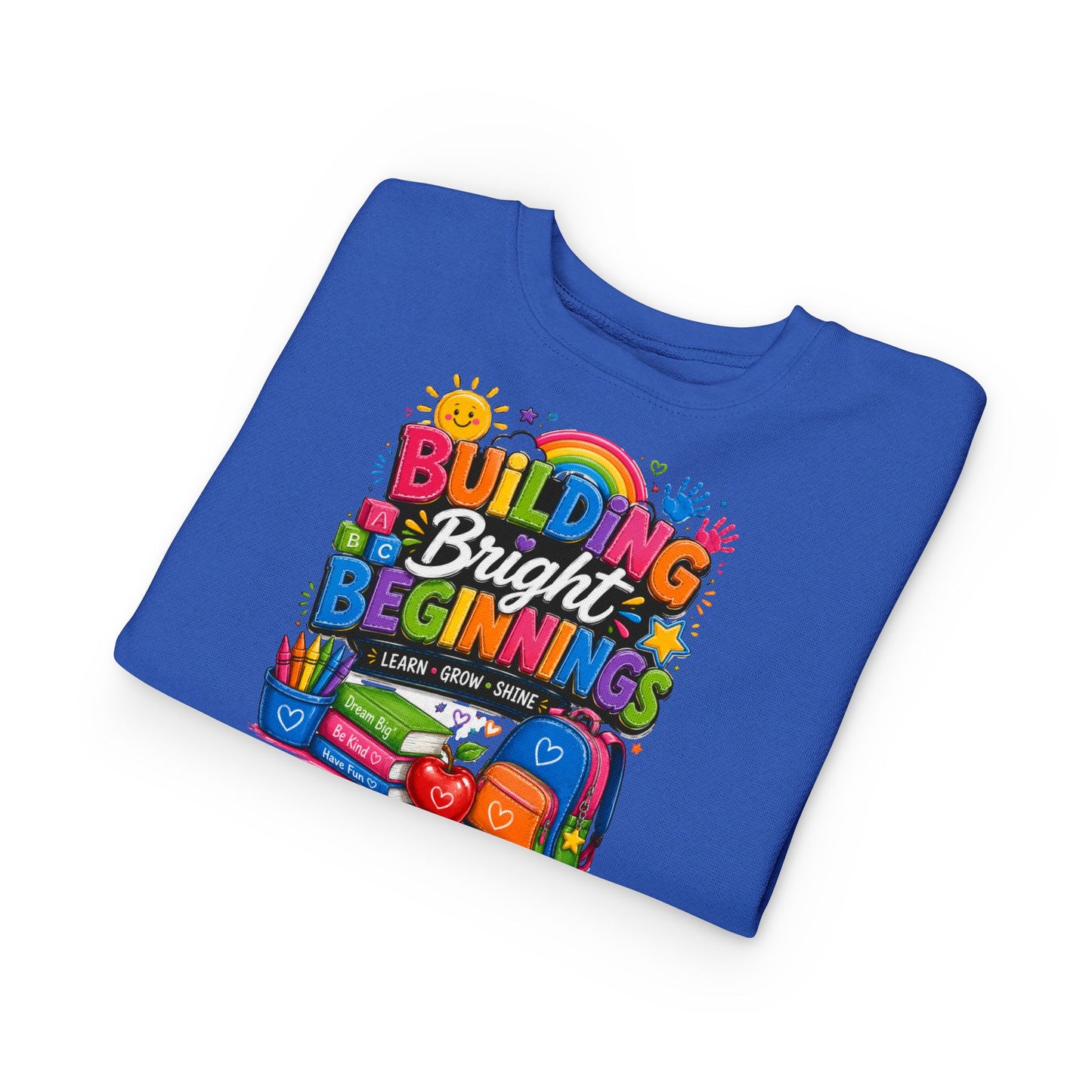 Toddler Sweatshirt — "Building Bright Beginnings" Colorful Back-to-School Kids Pullover