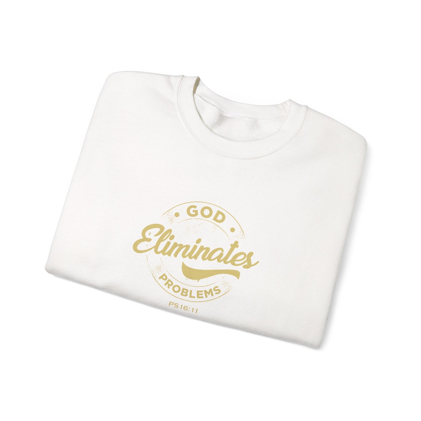 God Eliminates Problems Ps16:11  Sweatshirt