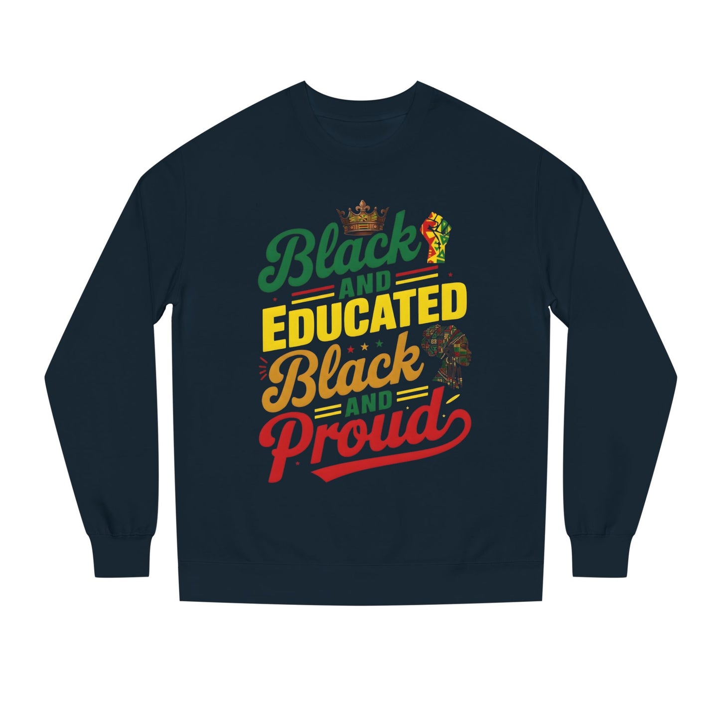 Crewneck Sweatshirt — "Black and Educated, Black and Proud" Afrocentric Pride Design