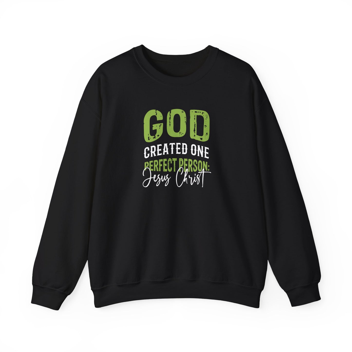"God Created One Perfect Person Jesus Christ"  Sweatshirt