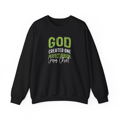 "God Created One Perfect Person Jesus Christ"  Sweatshirt
