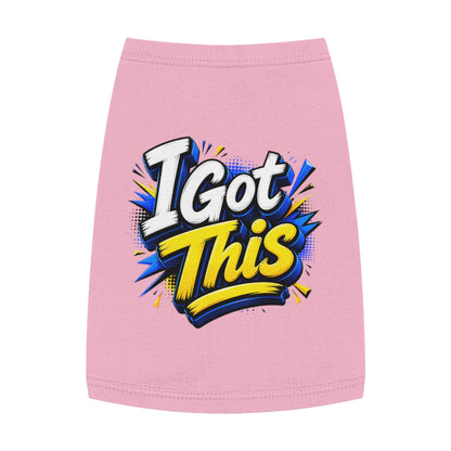 I Got This Pet Tank Top — Motivational Dog/Cat Tee for Confident Pets