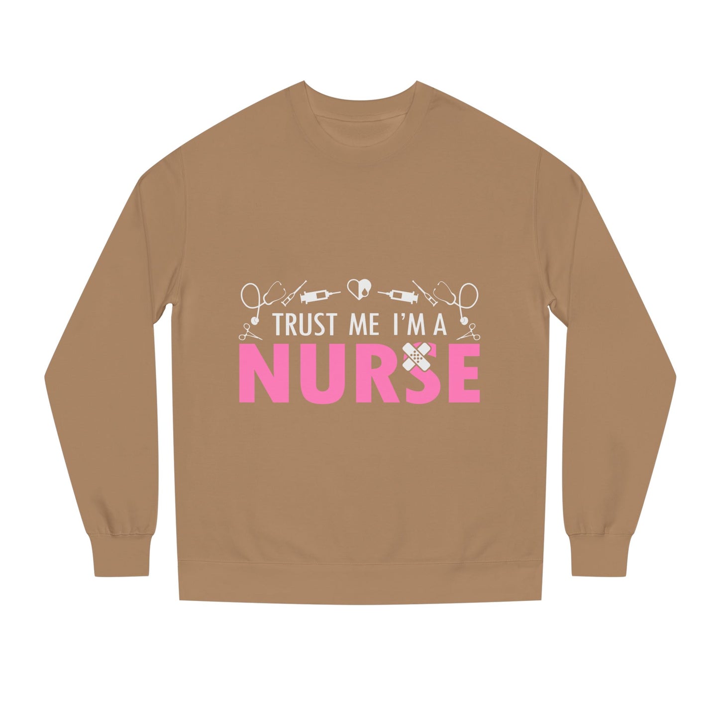 Trust Me I’m A Nurse Crewneck Sweatshirt — Cute Pink Nurse Graphic Pullover