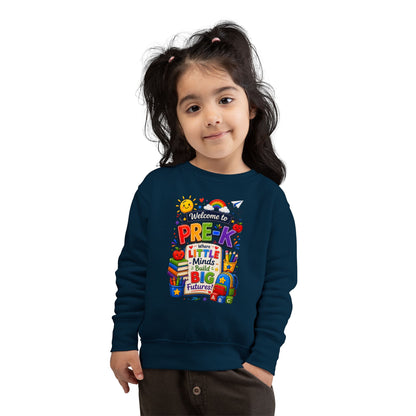 Pre-K Welcome Toddler Sweatshirt — "Welcome to Pre-K: Where Little Minds Build Big Futures"