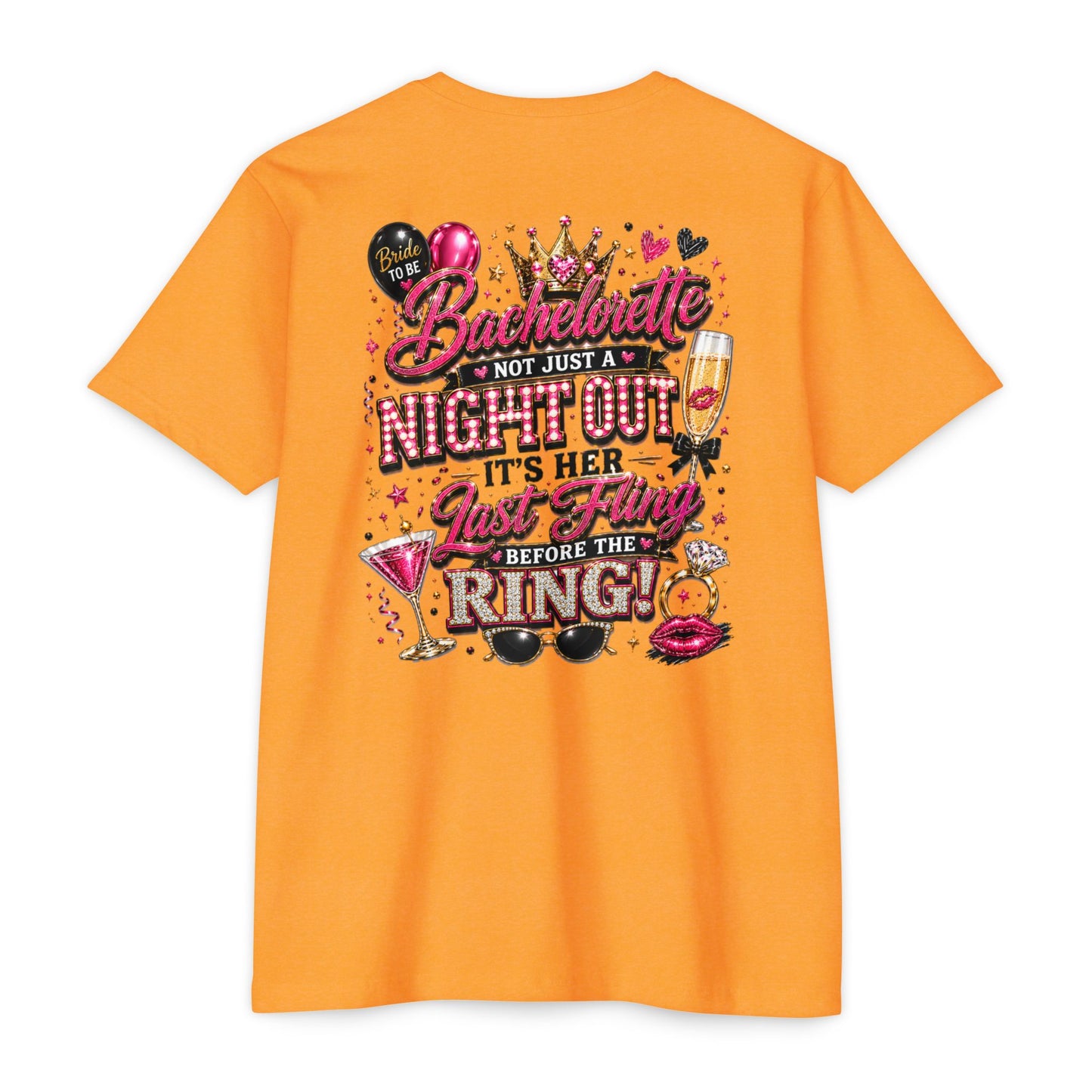 Bachelorette Party T-Shirt — “Bachelorette: Not Just a Night Out, It’s Her Last Fling Before the Ring”