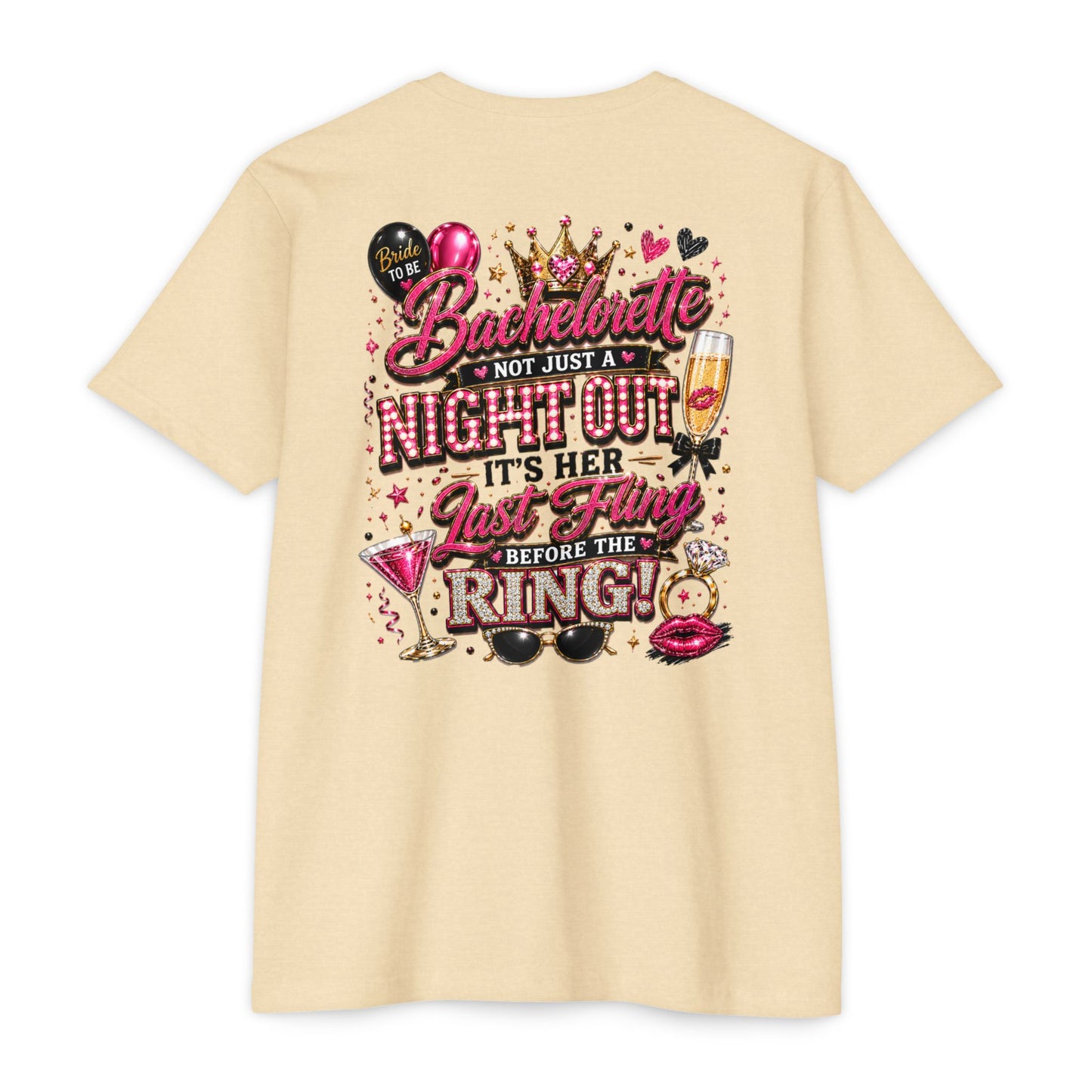 Bachelorette Party T-Shirt — “Bachelorette: Not Just a Night Out, It’s Her Last Fling Before the Ring”