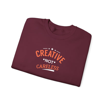 Creative Not Careless Sweatshirt