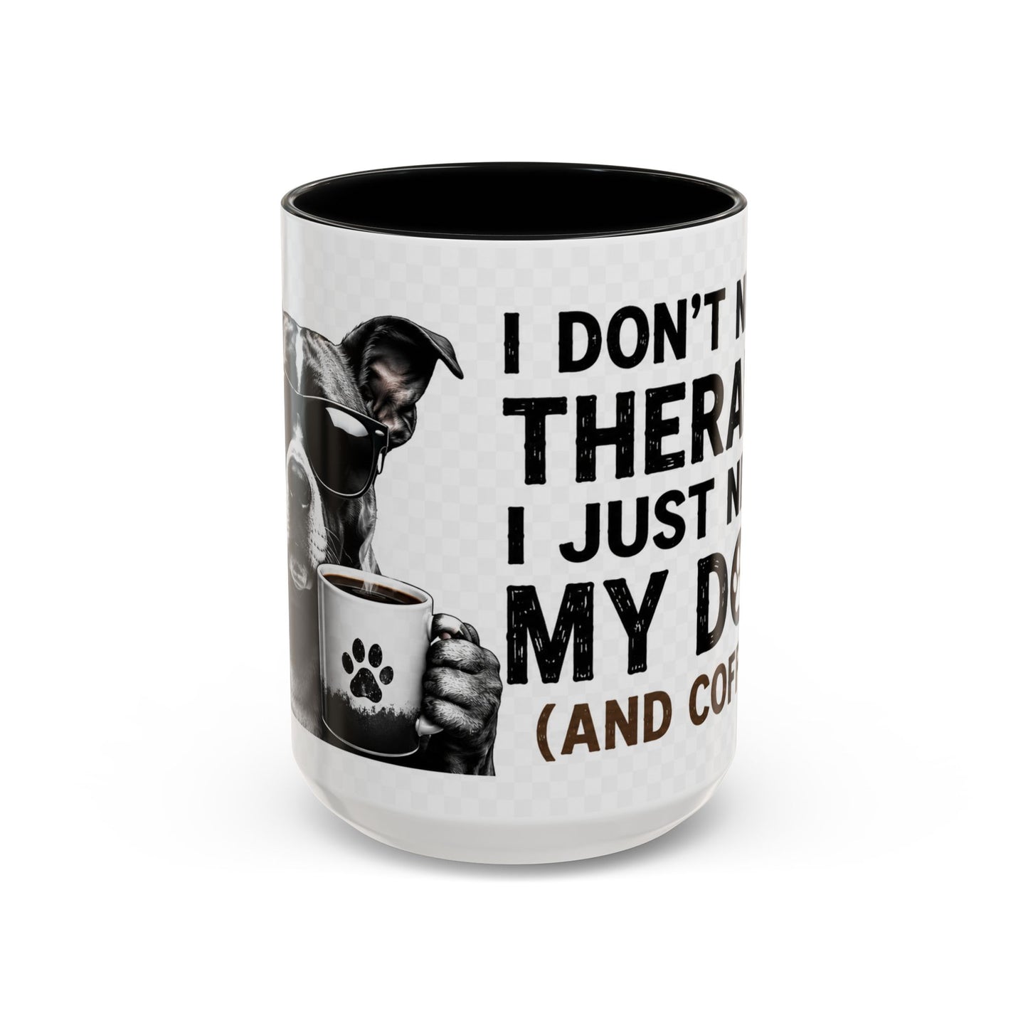 Dog Lover Coffee Mug — "I Don't Need Therapy I Just Need My Dog (And Coffee)" Accent Mug