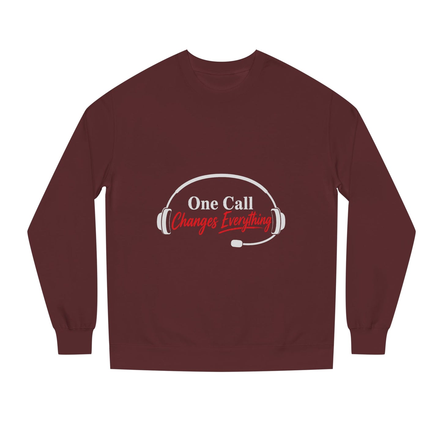 One Call Changes Everything Sweatshirt