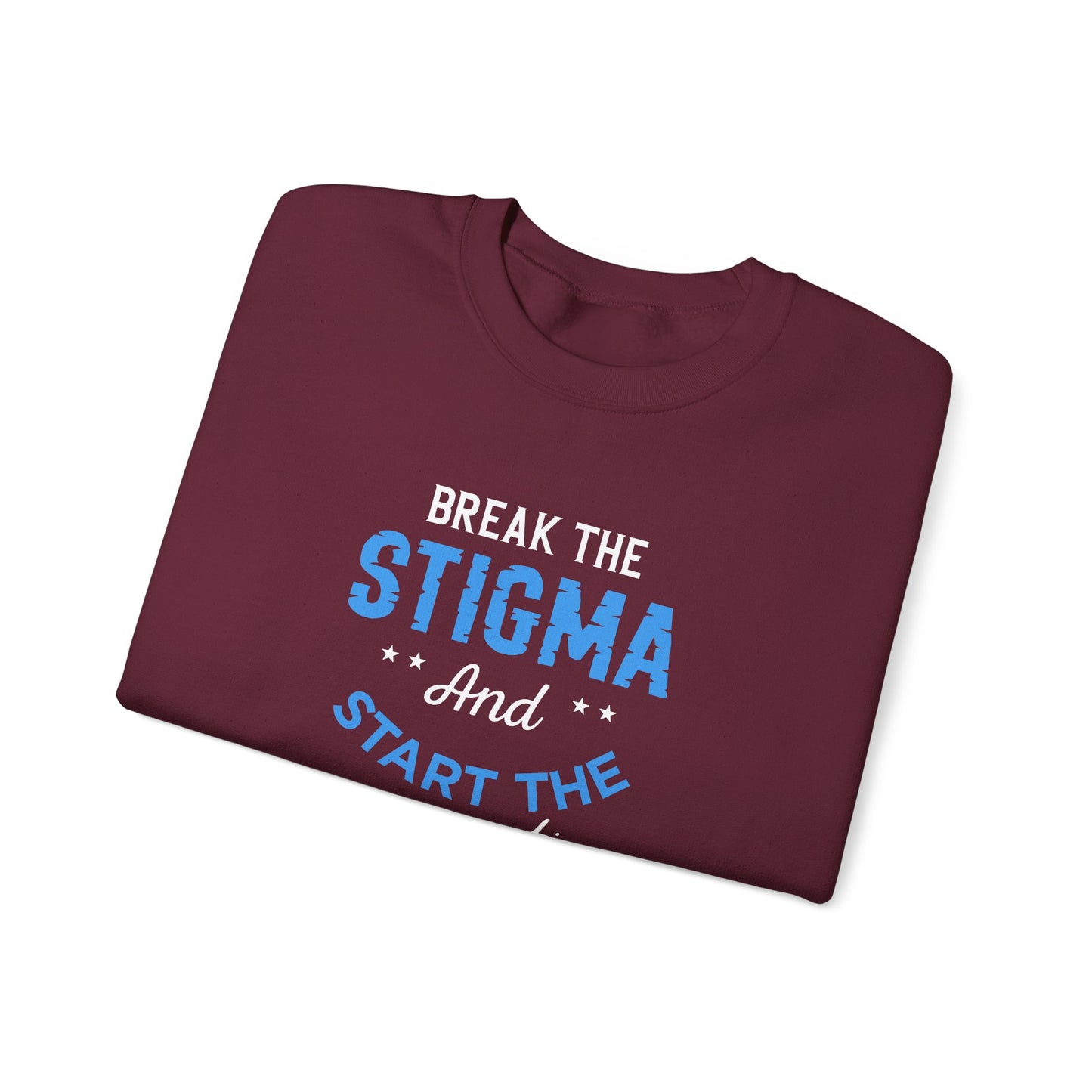 "Break the Stigma and Start the Conversation" Sweatshirt