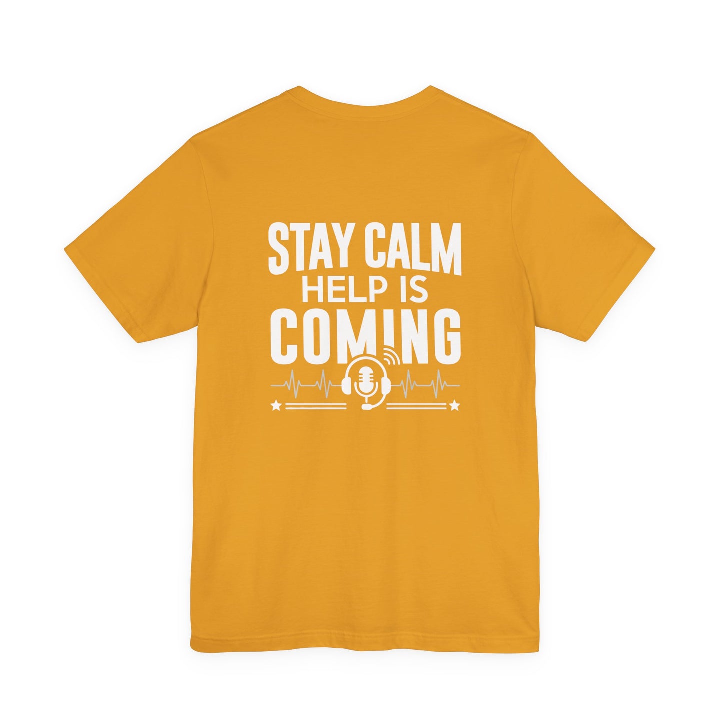 Stay Calm Help Is Coming T-Shirt — EMT/First Responder Support Tee