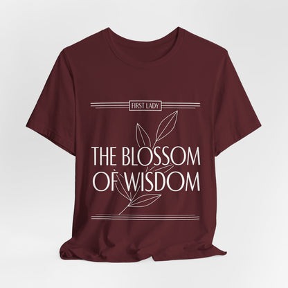 The Blossom of Wisdom Tee — "First Lady" Inspirational Graphic T-Shirt