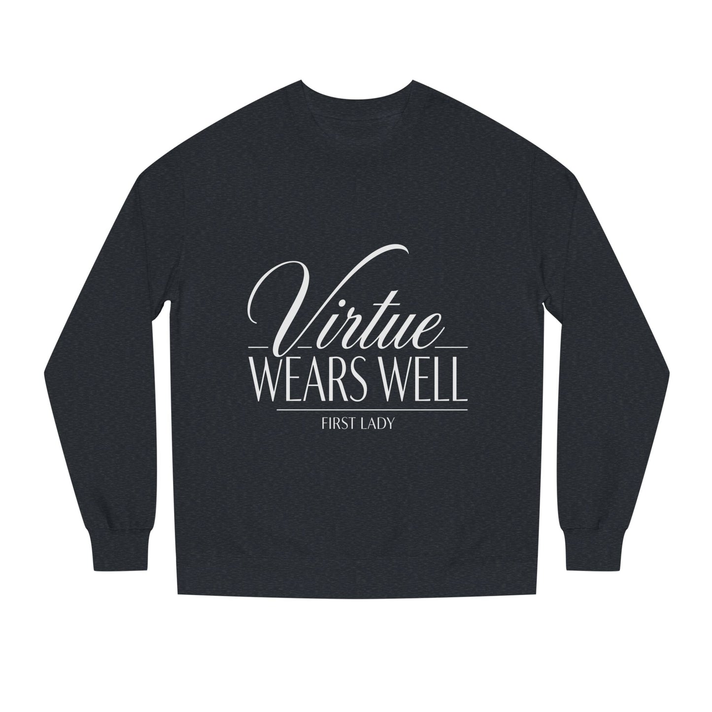Virtue Wears Well Sweatshirt — Inspirational First Lady Crewneck