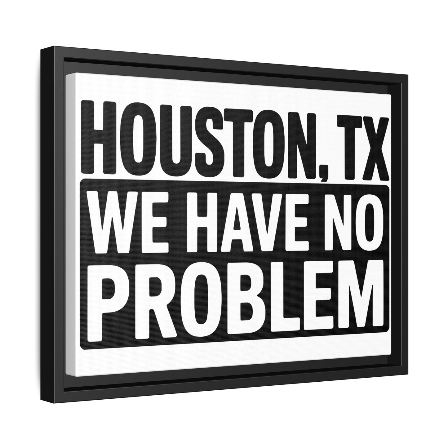Framed Canvas Print — "HOUSTON, TX WE HAVE NO PROBLEM" Bold Typography Wall Art