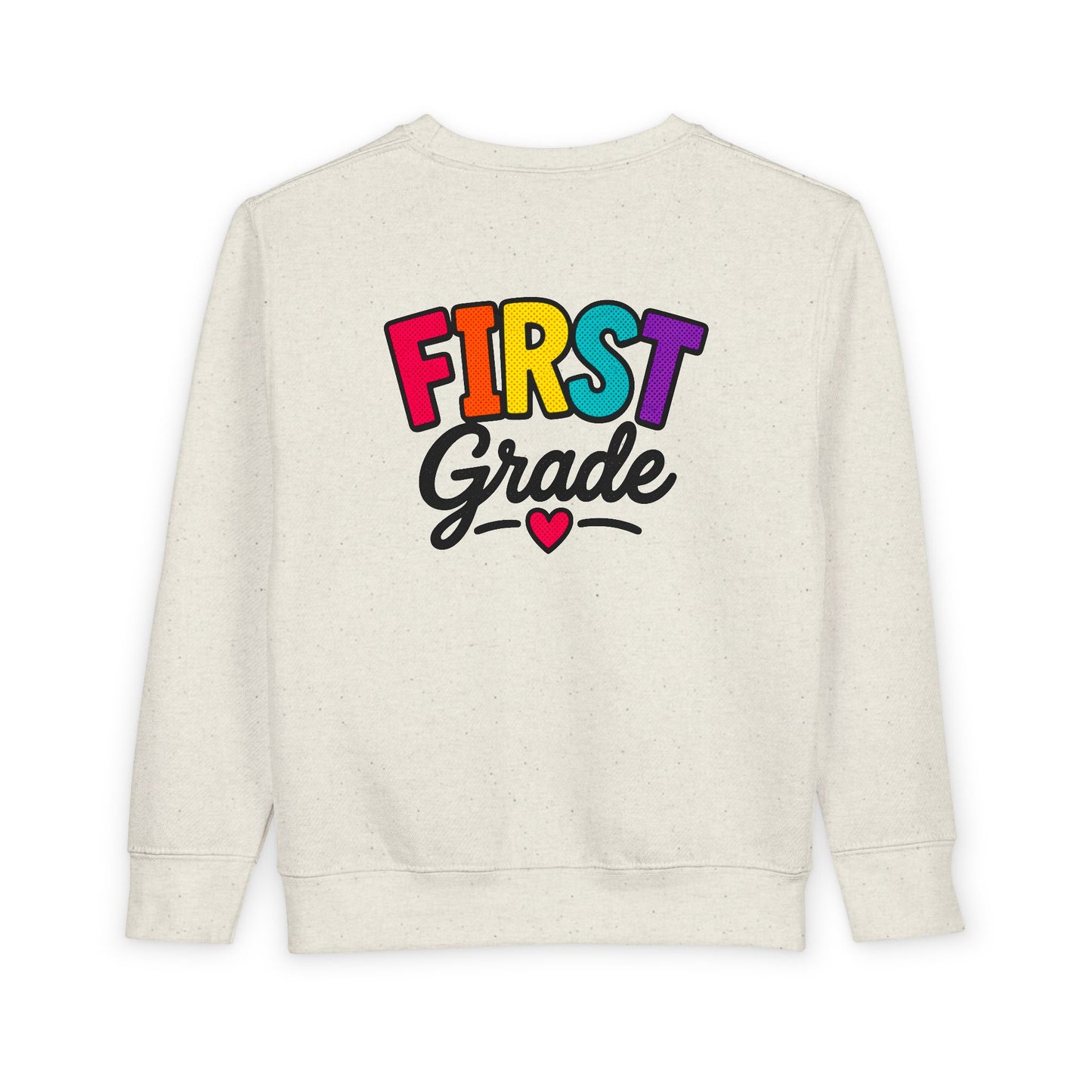 First Grade Toddler Sweatshirt — Colorful Back-to-School Kids Pullover