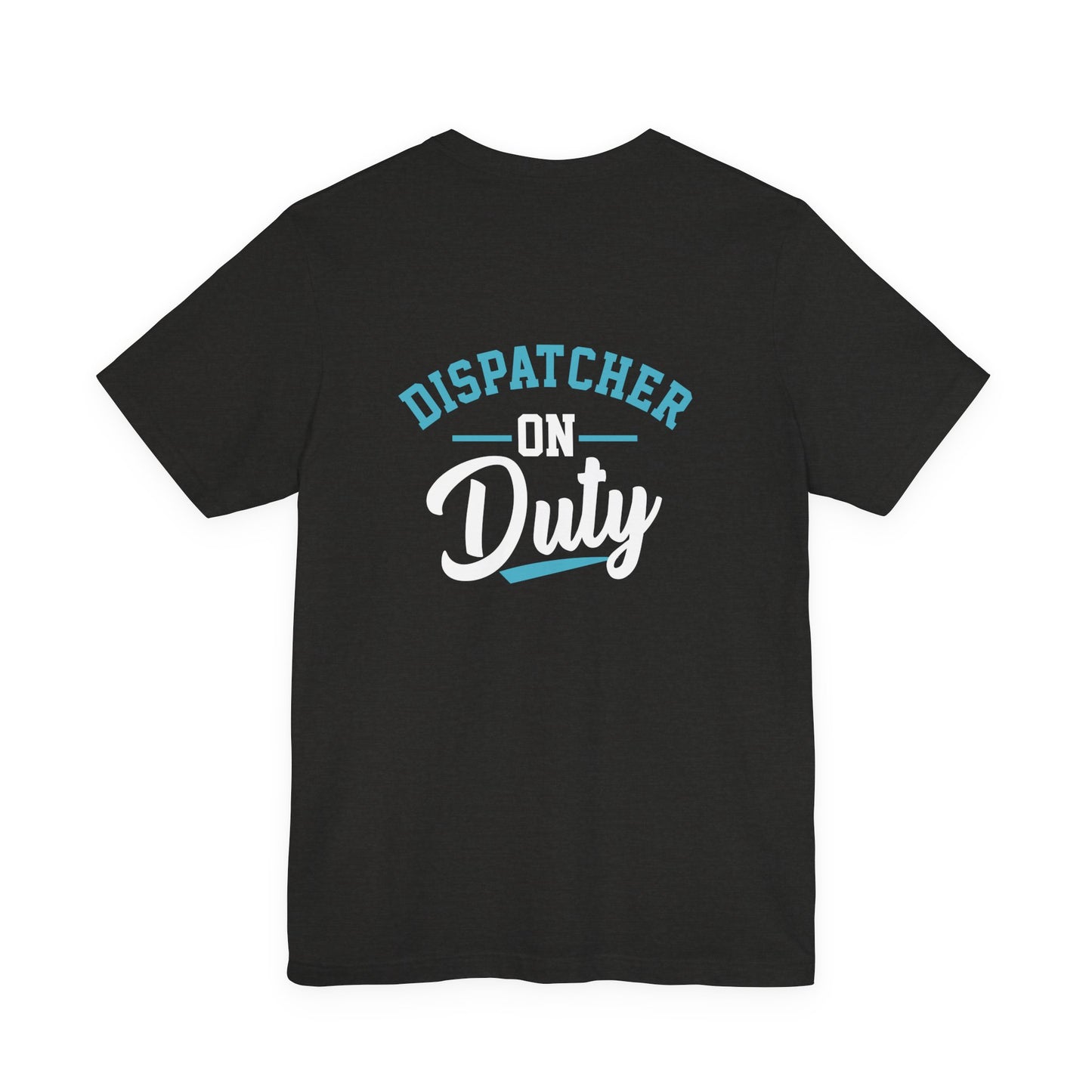 Dispatcher On Duty T-Shirt — Cool Script Tee for Dispatchers, EMS & 911 Crew