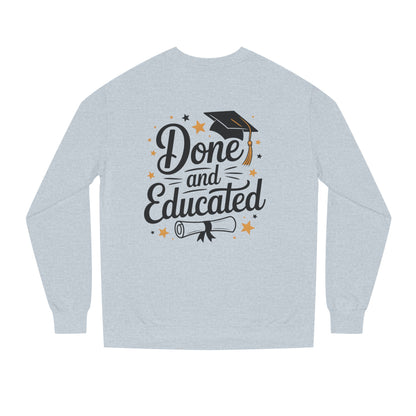Graduation Crewneck Sweatshirt — "Done and Educated" Cap & Diploma Design