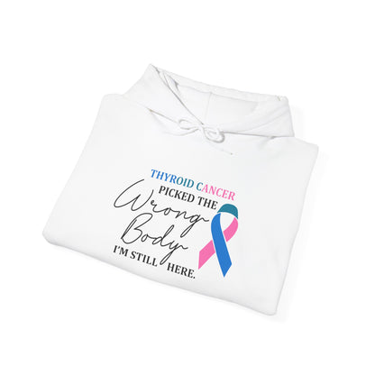 Thyroid Cancer Picked the Wrong Body I'm Still Here Hoodie