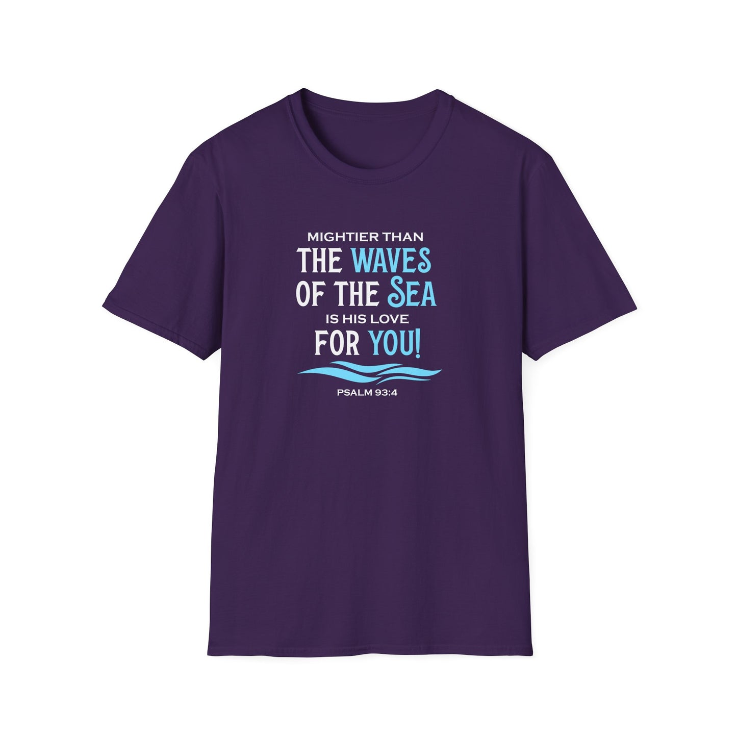 Mightier Than the Waves of the Sea is His Love for You! - Psalm 93:4 T-Shirt