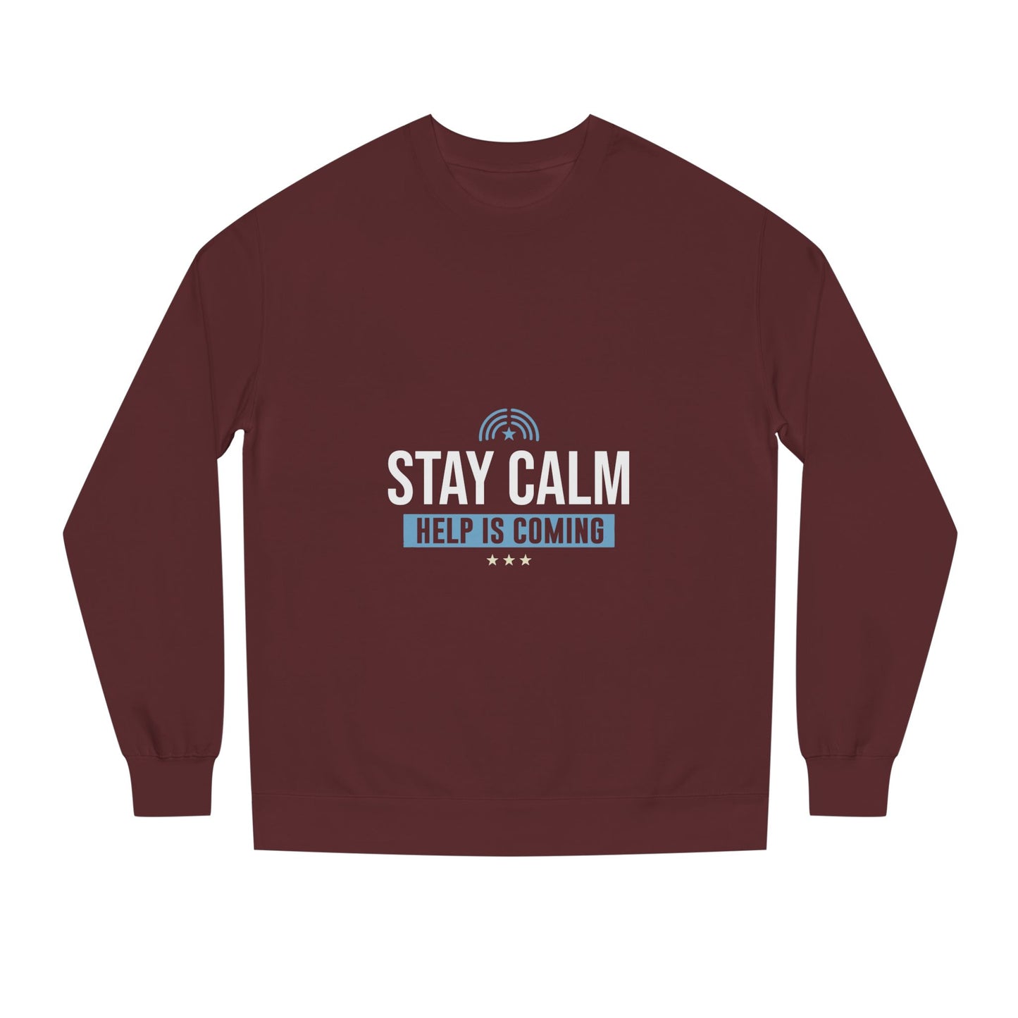 Stay Calm "Help Is Coming" Sweatshirt