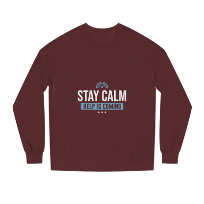 Stay Calm "Help Is Coming" Sweatshirt