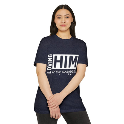 Loving Him Is My Assignment T-Shirt