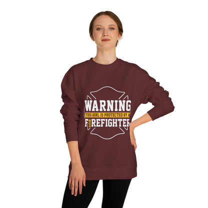 Firefighter Protector Sweatshirt — "Warning This Girl Is Protected By A Firefighter"
