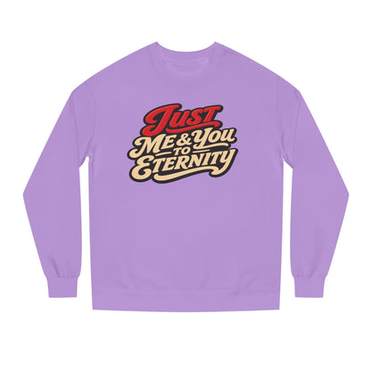 Just Me & You to Eternity Sweatshirt