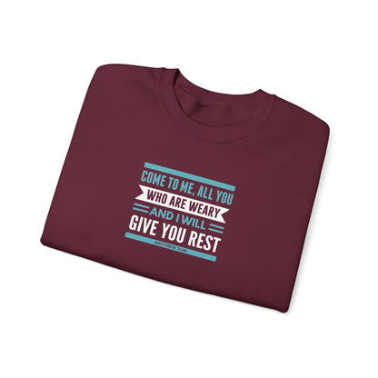 Come to Me, All You WHO Are Weary and I Will Give You REST Sweatshirt