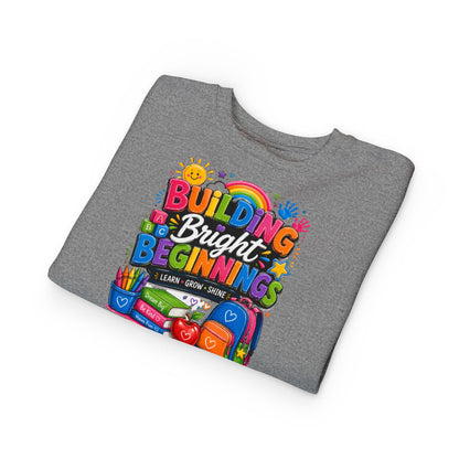 Toddler Sweatshirt — "Building Bright Beginnings" Colorful Back-to-School Kids Pullover
