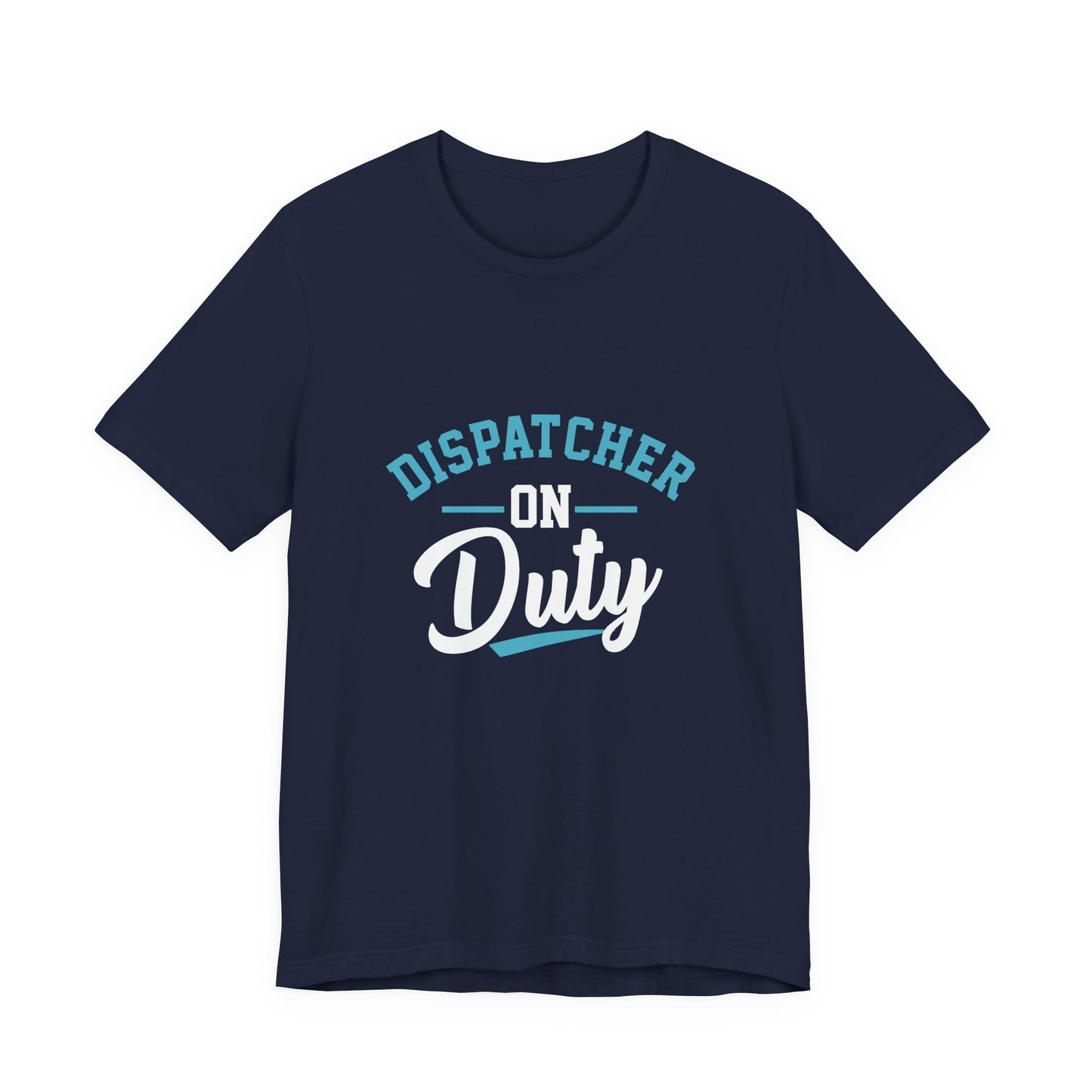 Dispatcher On Duty T-Shirt — Cool Script Tee for Dispatchers, EMS & 911 Crew