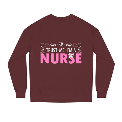 Trust Me I’m A Nurse Crewneck Sweatshirt — Cute Pink Nurse Graphic Pullover