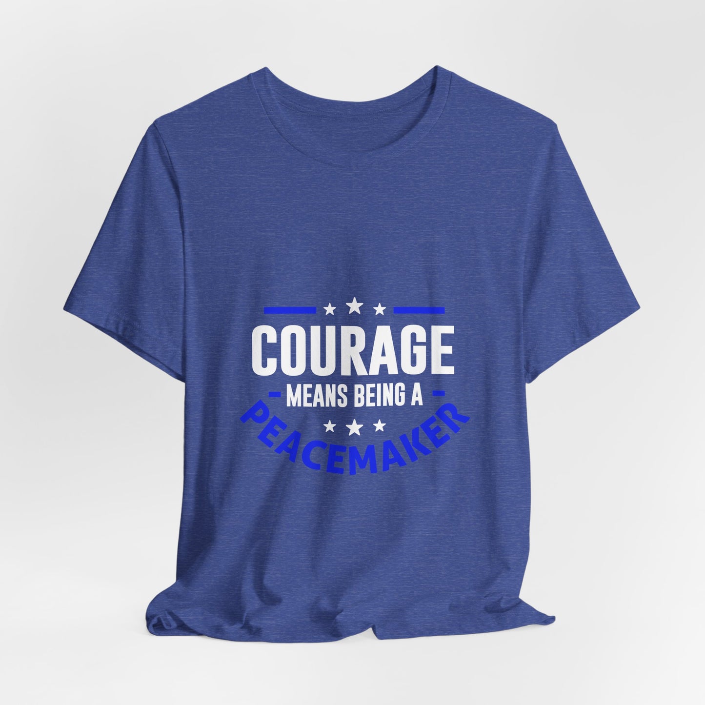Peacemaker Courage Tee — "Courage Means Being a Peacemaker" Graphic T-Shirt