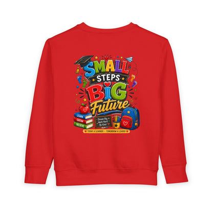 Toddler Sweatshirt - "Small Steps Big Future" Back-to-School Kids Crewneck