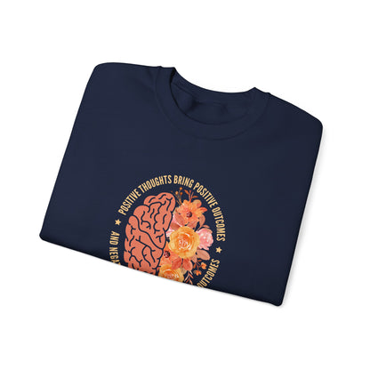 Positive Thoughts Bring Positive Outcomes Butcomes and Negative Thoughts Bring Negatis  Sweatshirt